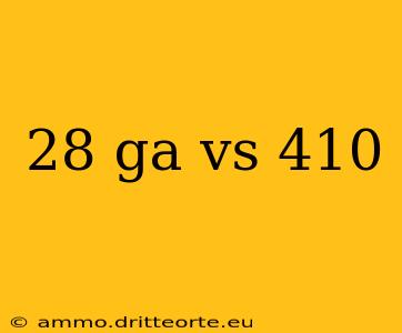 28 ga vs 410