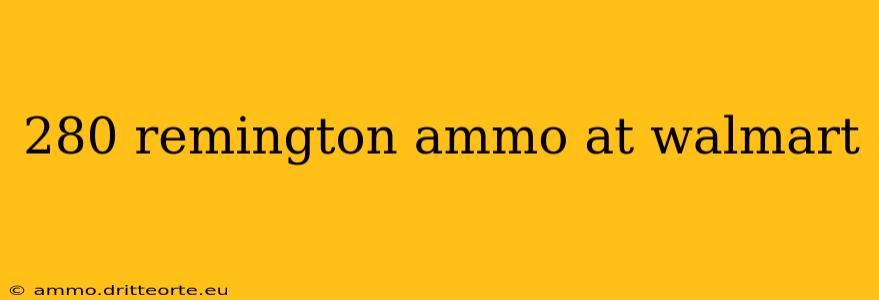 280 remington ammo at walmart