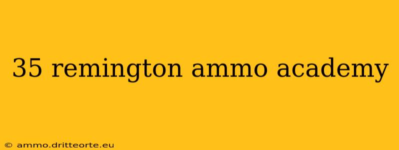 35 remington ammo academy