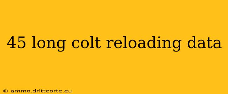 45 long colt reloading data