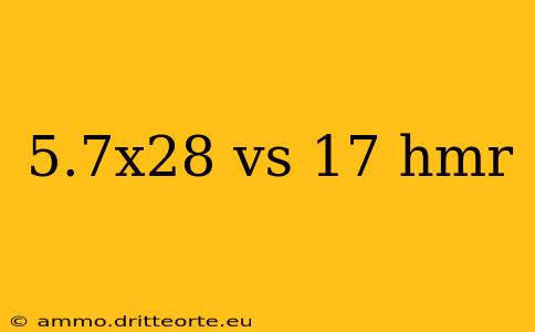 5.7x28 vs 17 hmr