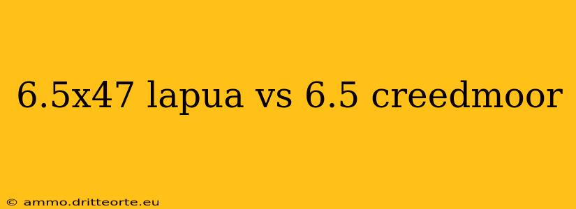 6.5x47 lapua vs 6.5 creedmoor