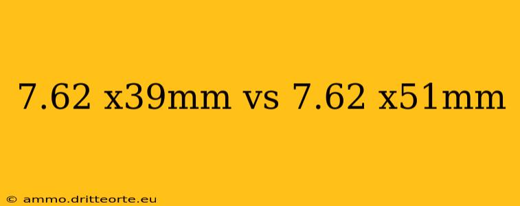 7.62 x39mm vs 7.62 x51mm