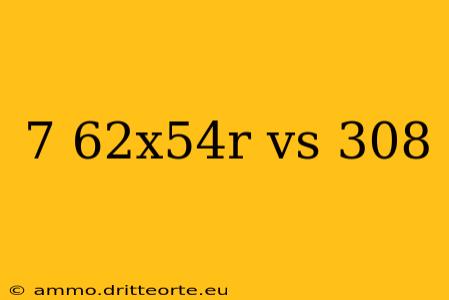 7 62x54r vs 308