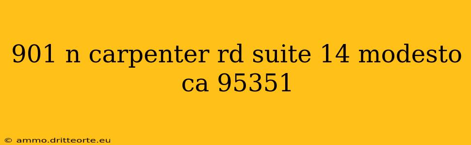 901 n carpenter rd suite 14 modesto ca 95351