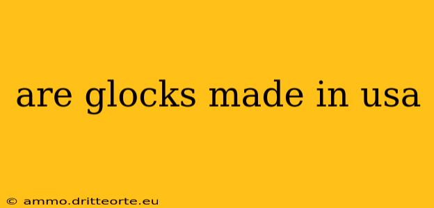 are glocks made in usa