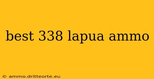 best 338 lapua ammo