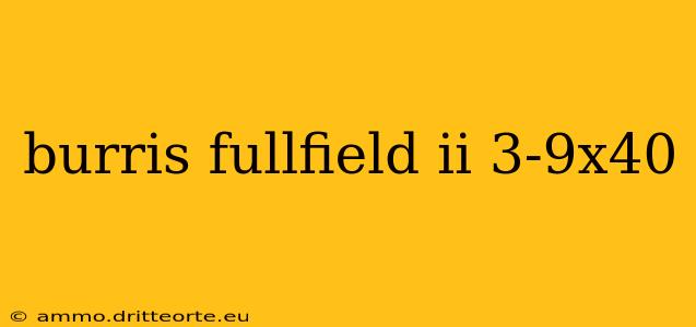 burris fullfield ii 3-9x40