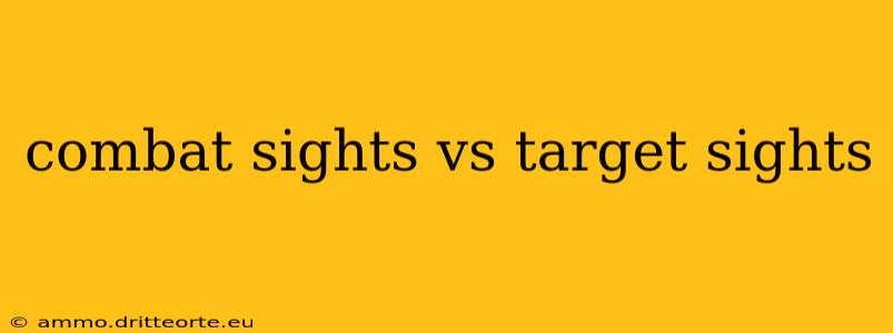 combat sights vs target sights