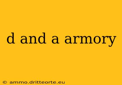 d and a armory