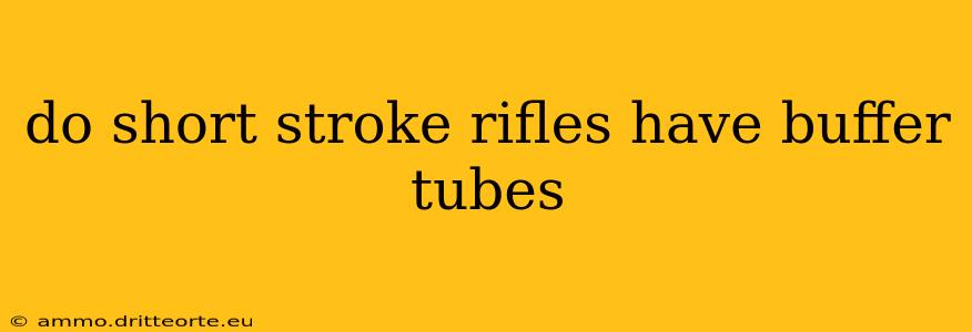 do short stroke rifles have buffer tubes