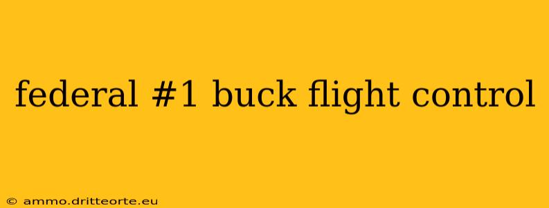 federal #1 buck flight control