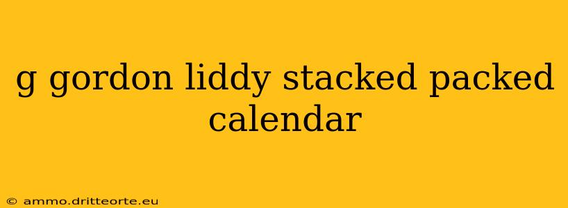 g gordon liddy stacked packed calendar