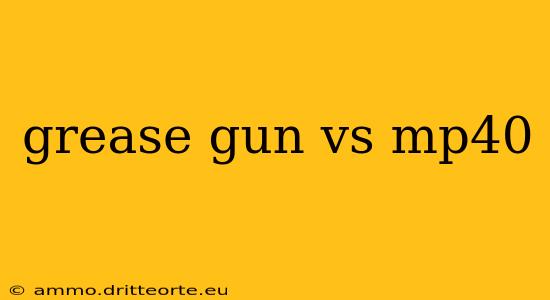 grease gun vs mp40