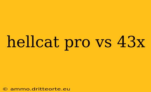 hellcat pro vs 43x