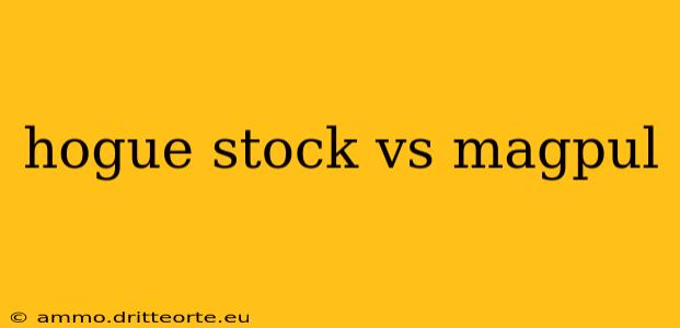 hogue stock vs magpul