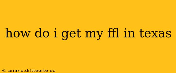 how do i get my ffl in texas