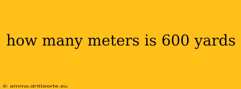 how many meters is 600 yards