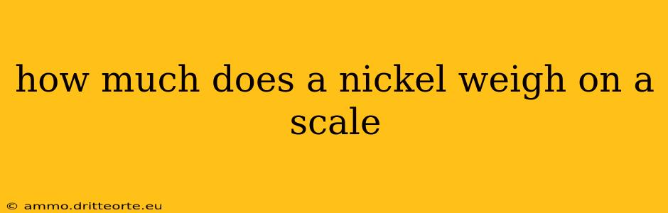 how much does a nickel weigh on a scale