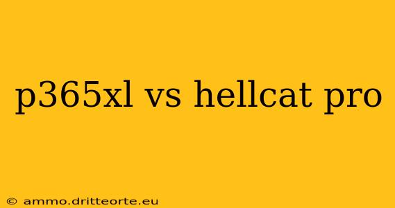 p365xl vs hellcat pro