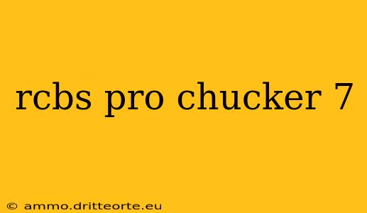 rcbs pro chucker 7