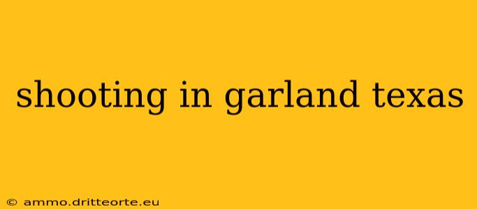 shooting in garland texas