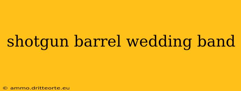 shotgun barrel wedding band