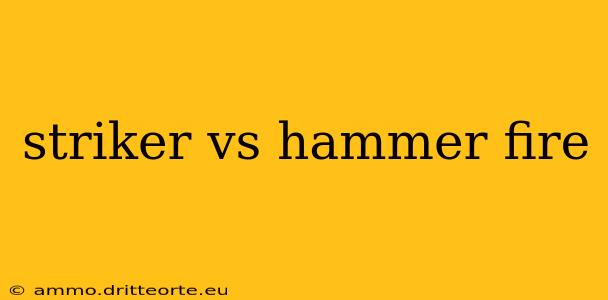 striker vs hammer fire