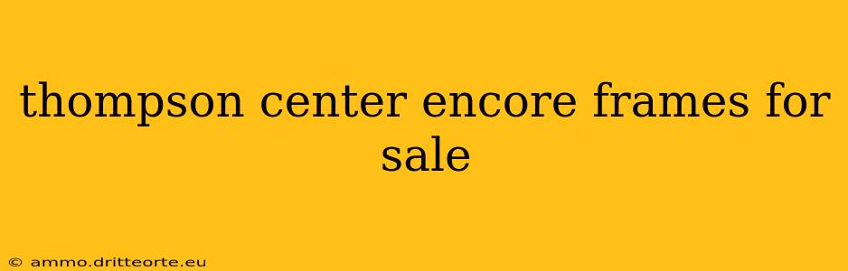 thompson center encore frames for sale