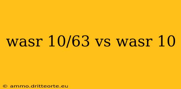 wasr 10/63 vs wasr 10