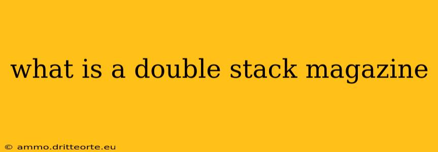 what is a double stack magazine