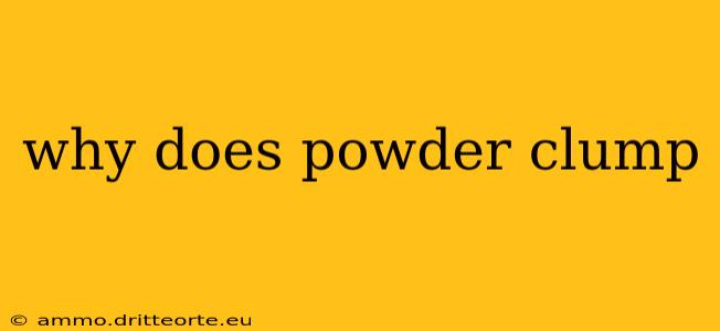 why does powder clump