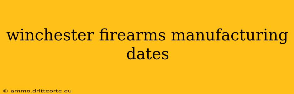 winchester firearms manufacturing dates