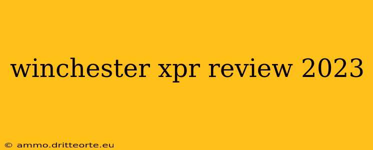 winchester xpr review 2023